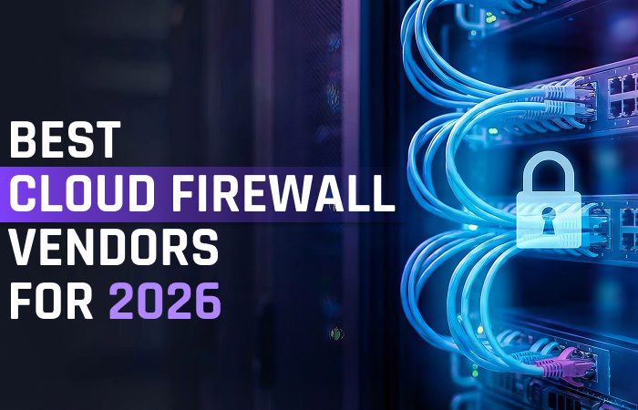 Best Enterprise Cloud Firewall Vendors