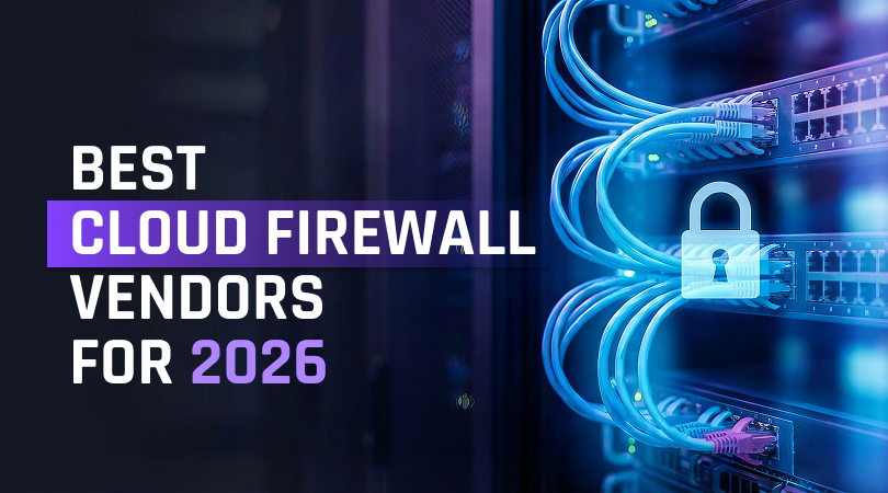Best Enterprise Cloud Firewall Vendors